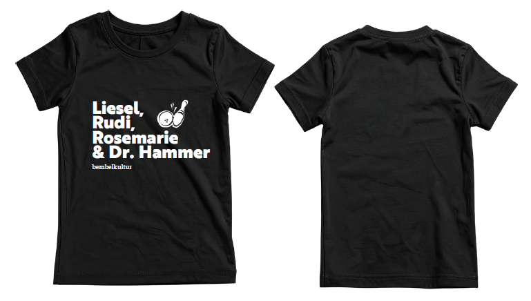 T-Shirt "Liesel, Rudi, Rosemarie & Dr. Hammer