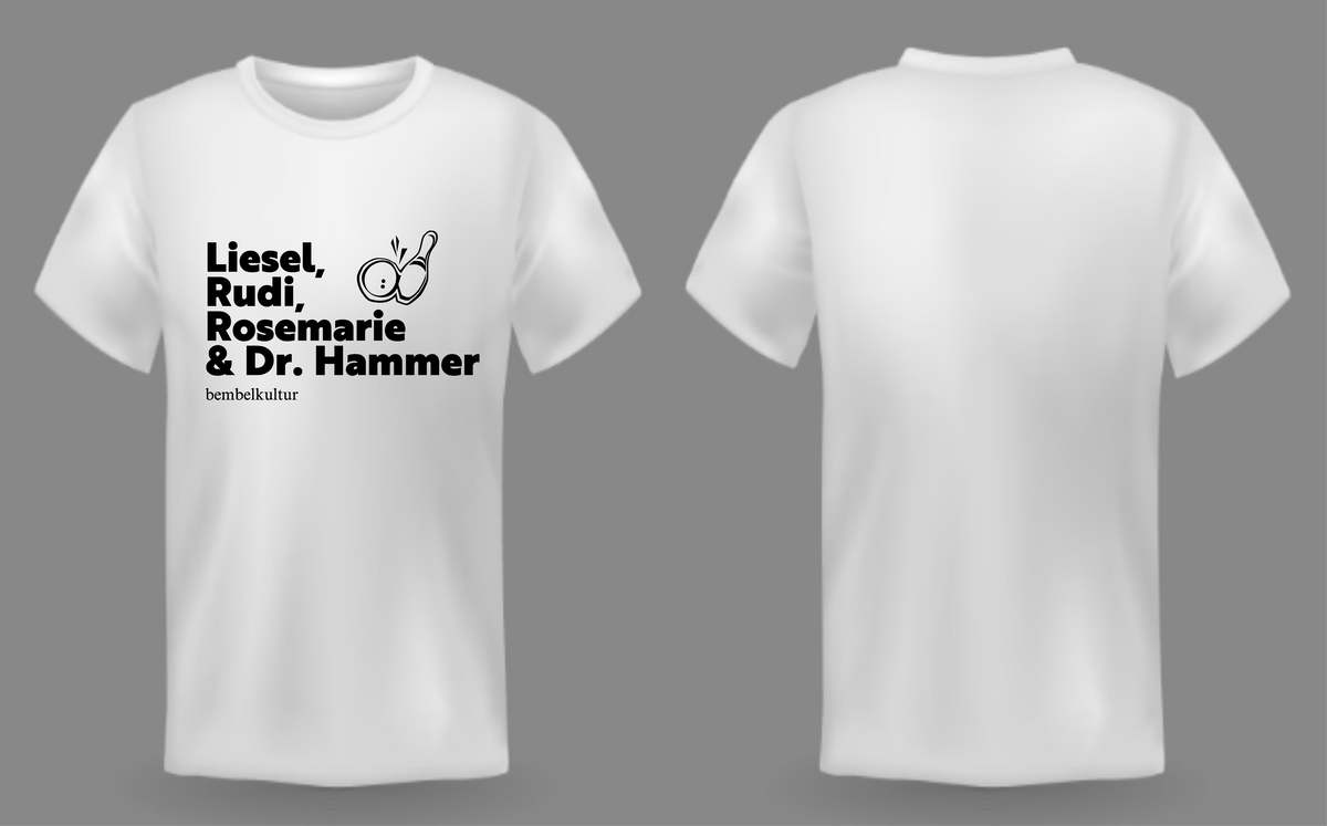 T-Shirt "Liesel, Rudi, Rosemarie & Dr. Hammer